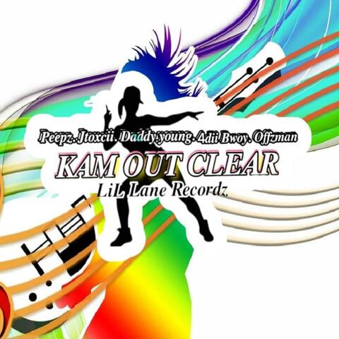 KAM OUT CLEAR (feat. PEEPZ , DADDY YOUNG _4DII & OFF MAN)