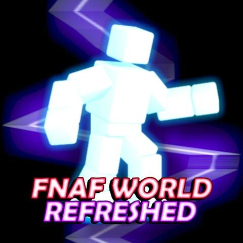 FNAF WORLD REFRESHED Original Soundtrack (Cold Stone)