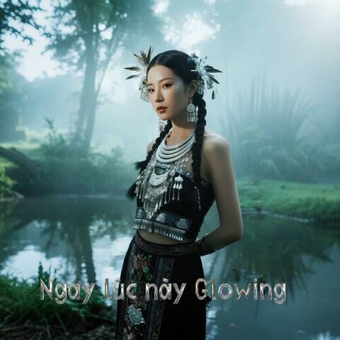 Ngay lúc này Glowing