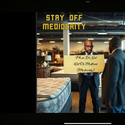 Stay Off Mediocrity