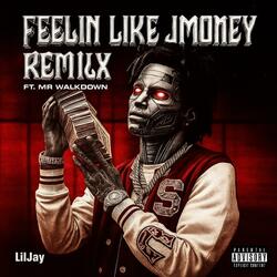FEELIN LIKE JMONEY REMIX. (feat. Mr Walkdown & Lil Bry)