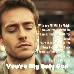 My Peace Is Found Only In You
