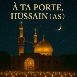 À ta porte, Hussain