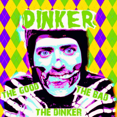 THE GOOD, THE BAD, AND THE DINKER