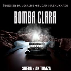 Bomba clara (feat. Stonner da vocalist, Sbudah mabhukhado, Snera & AK tumza)