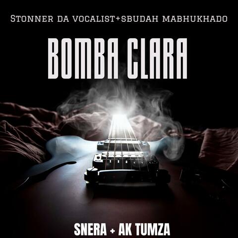 Bomba clara (feat. Stonner da vocalist, Sbudah mabhukhado, Snera & AK tumza)