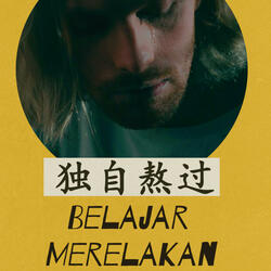 独自熬过 （Belajar Merelakan）