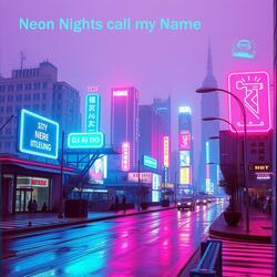 Neon Nights call my Name