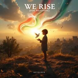 We Rise (For Palestine)