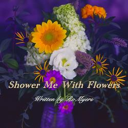 Shower Me With Flowers (feat. Chartreuse)