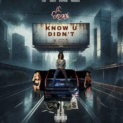 KNOW U DIDN'T
