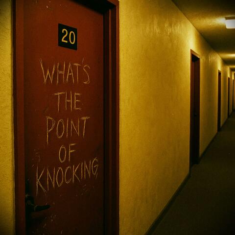 what's the point of knocking?