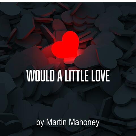 Would A Little Love