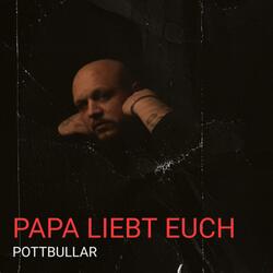 Papa liebt Euch