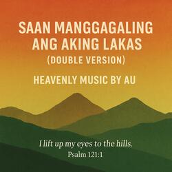 SAAN MANGGAGALING ANG AKING LAKAS (DOUBLE VERSION)
