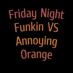 Friday Night Funkin VS Annoying Orange: Berserker