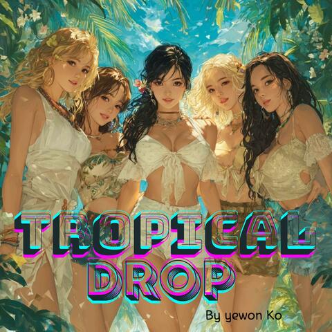 Tropical Drop