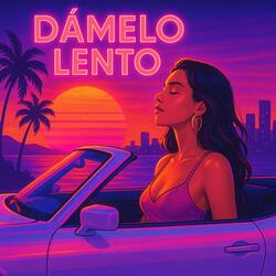 Dámelo Lento