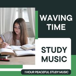 Waving Time Study Music 1 Hour Study Music for Better Focus & Concentration