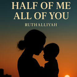 HALF OF ME, ALL OF YOU