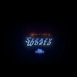 Sleazy World (feat. Loni B)