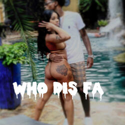WHO DIS FA