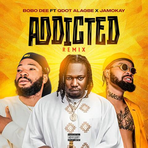 ADDICTED (feat. Son of Ika & Qdot alagbe ) [Remix]