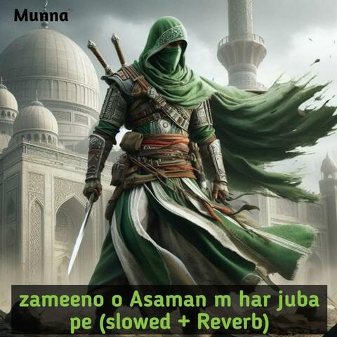 Zameeno o Asaman m har juba pe (slowed and reverb)