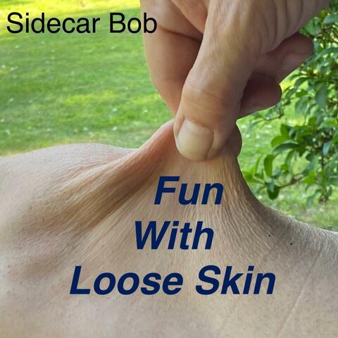 Fun With Loose Skin