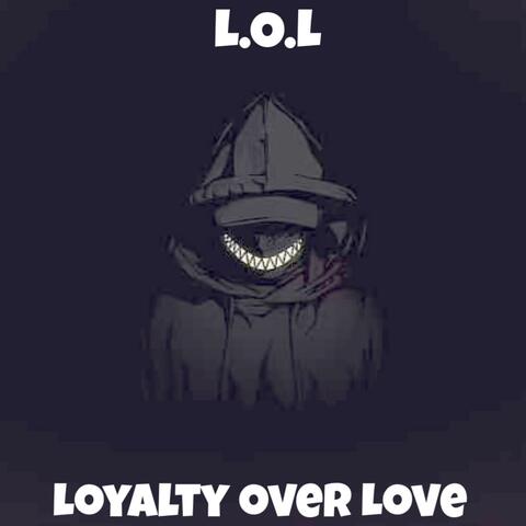 Loyalty Over Love