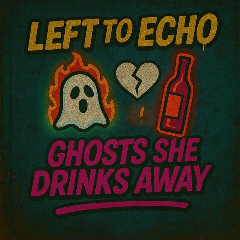 Ghosts She Drinks Away