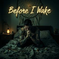 BEFORE I WAKE