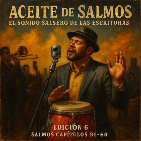 ACEITE DE SALMOS (EL SONIDO SALSERO DE LAS ESCRITURAS) EDICION 6 SALMOS CAPITULOS 51-60