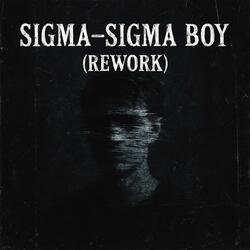 Sigma-Sigma Boy (Rework)
