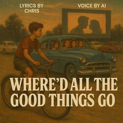 Where'd All The Good Things Go