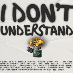 I DON"T UNDERSTAND