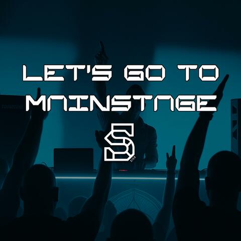 Let's Go To Mainstage
