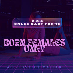 BORN FEMALES ONLY