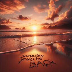 Someday You'll Be Back (feat. Saltwater Kisses)