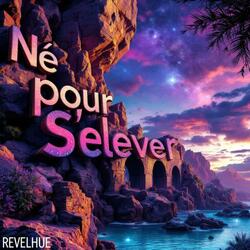 Né pour s'élever