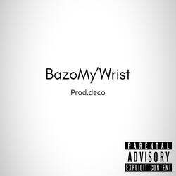 BazoMy'Wrist (Prod.Deco)