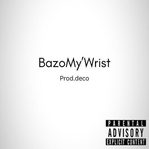 BazoMy'Wrist (Prod.Deco)
