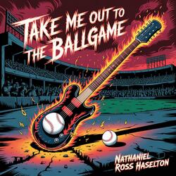 Take Me Out To The Ballgame