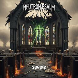 Neutron Psalm