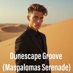Dunescape Groove (Maspalomas Serenade)