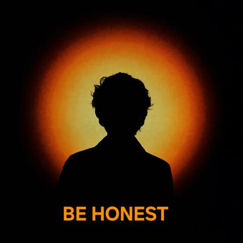 BE HONEST