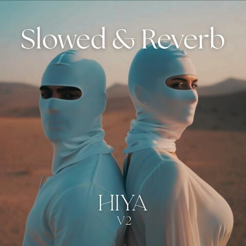 HIYA V2 (Slowed & Reverb)
