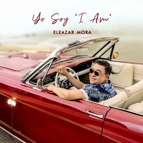 Yo Soy "I Am" Eleazar Mora