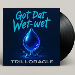 Got Dat Wet-wet