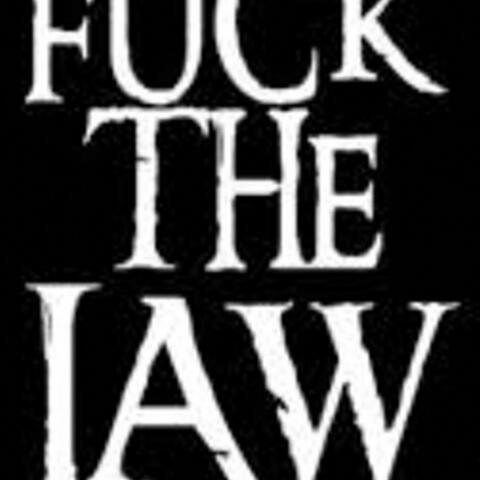 FUCK THE LAW
